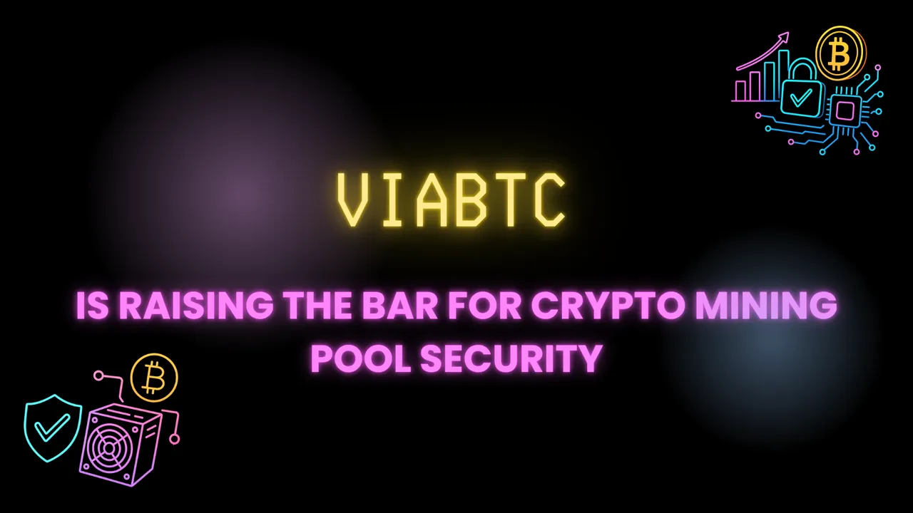 ViaBTC is Raising the Bar for Crypto Mining Pool Security