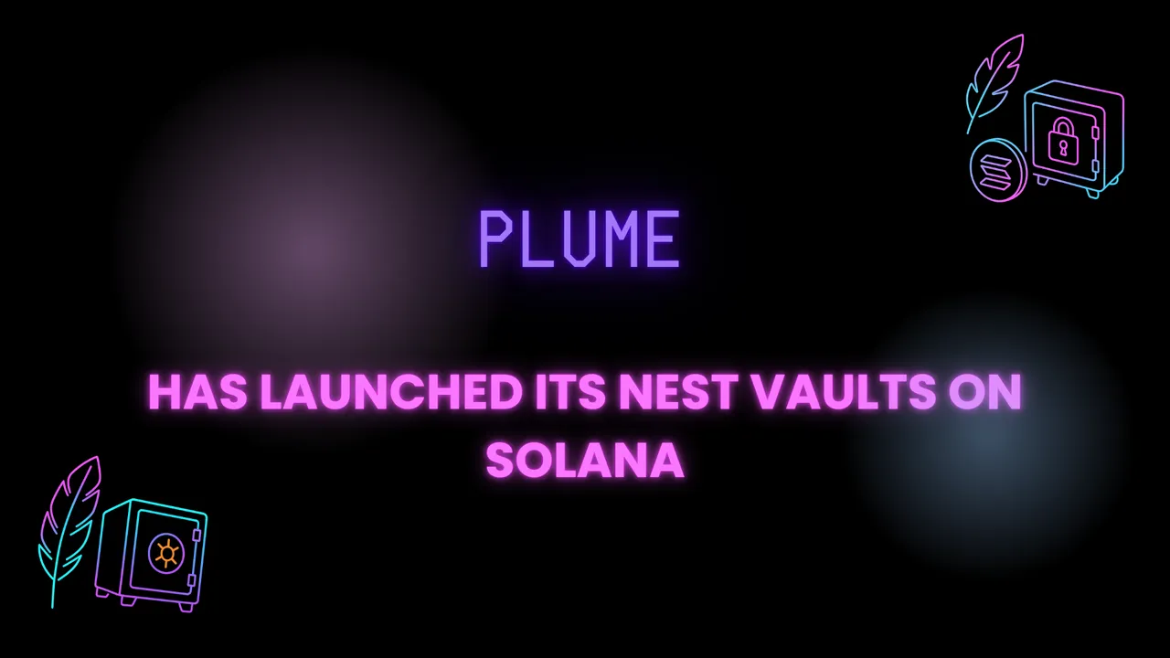 Plume has launched its Nest vaults on Solana