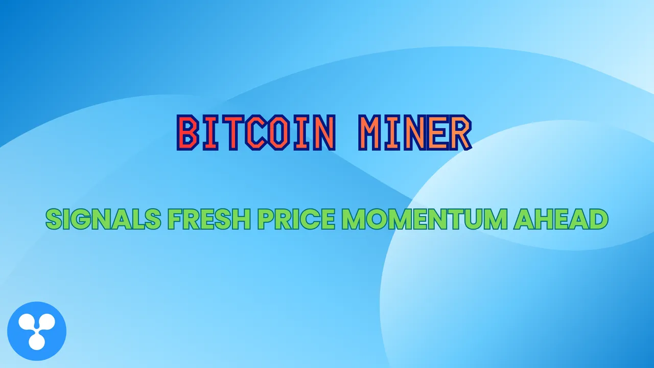 Bitcoin Miner Signals Fresh Price Momentum Ahead