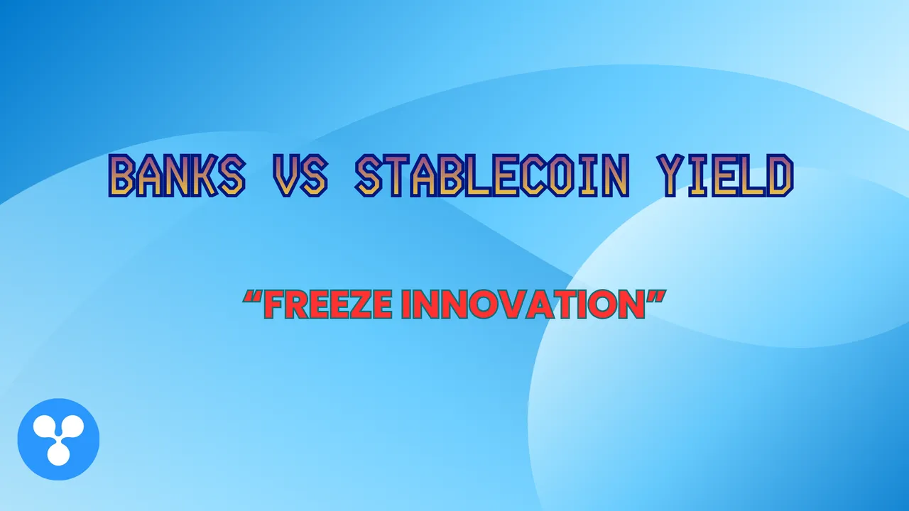 Banks vs Stablecoin Yield: “Freeze Innovation”