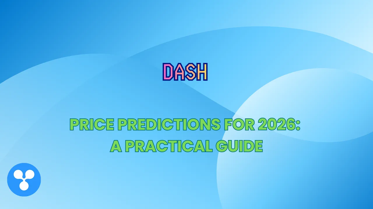 DASH Price Predictions for 2026: A Practical Guide