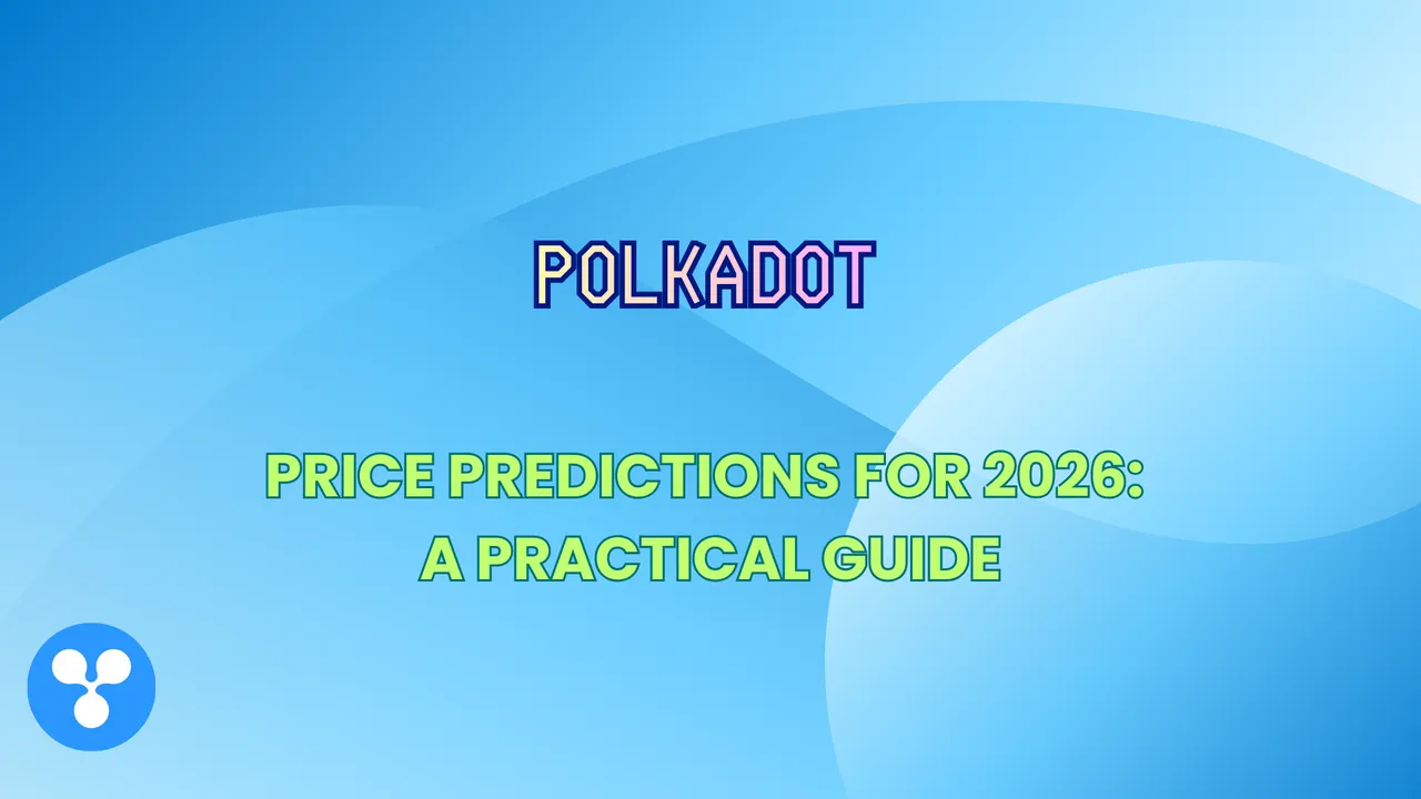 Polkadot Price Predictions for 2026: A Practical Guide