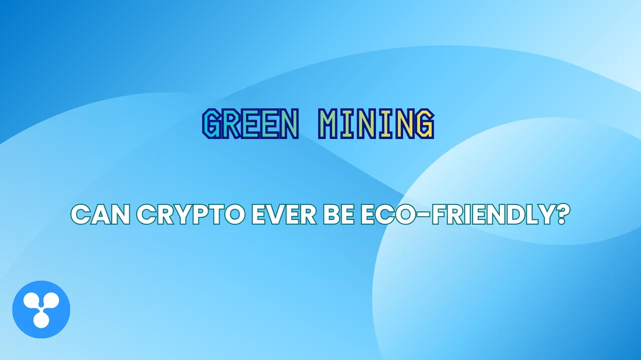 Green Mining: Can Crypto Ever Be Eco-Friendly?