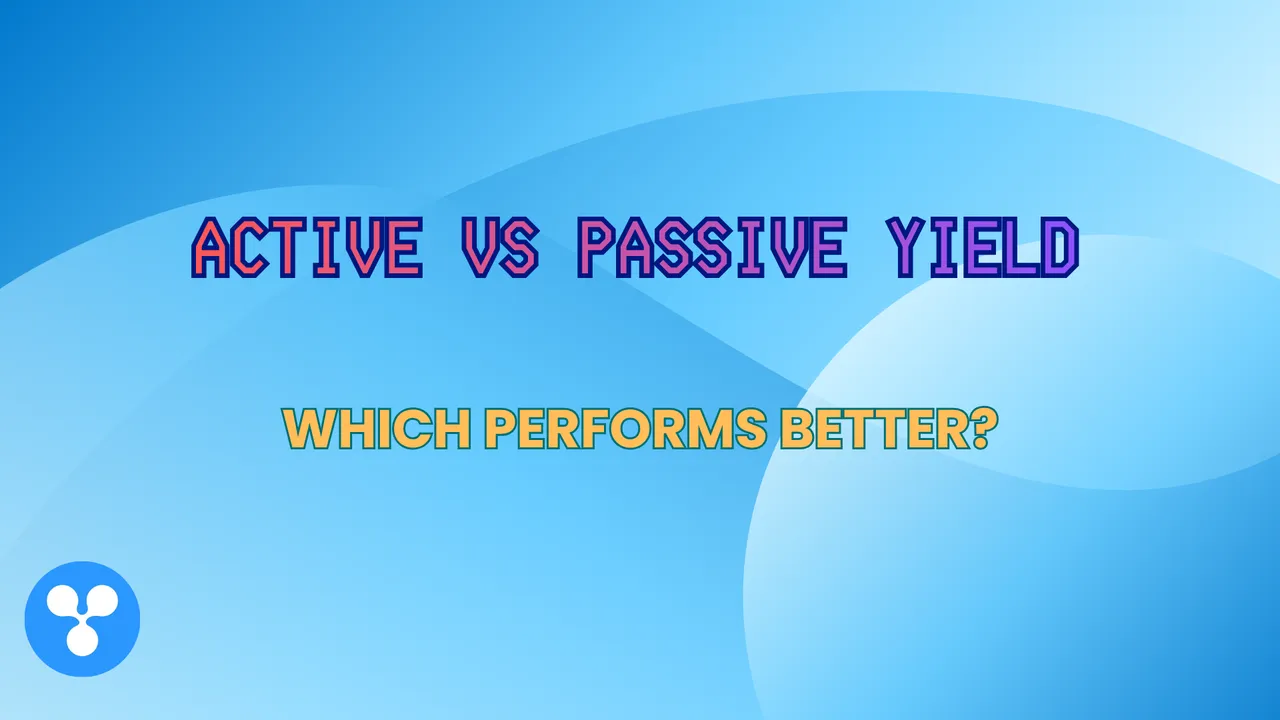 Active vs Passive Yield Strategies: Which Performs Better?