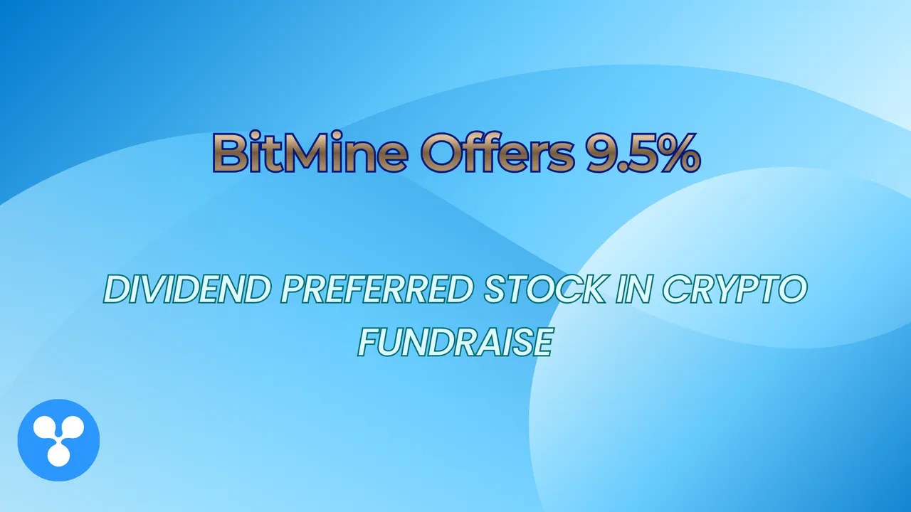 BitMine Offers 9.5% Dividend Preferred Stock in $300M Crypto Fundraise