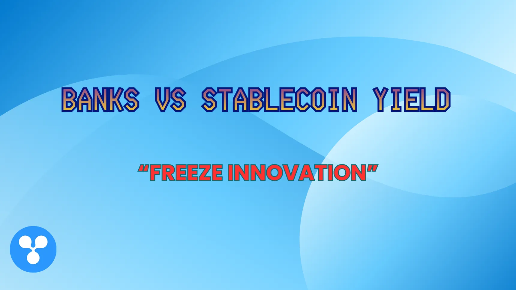 Banks vs Stablecoin Yield: “Freeze Innovation”