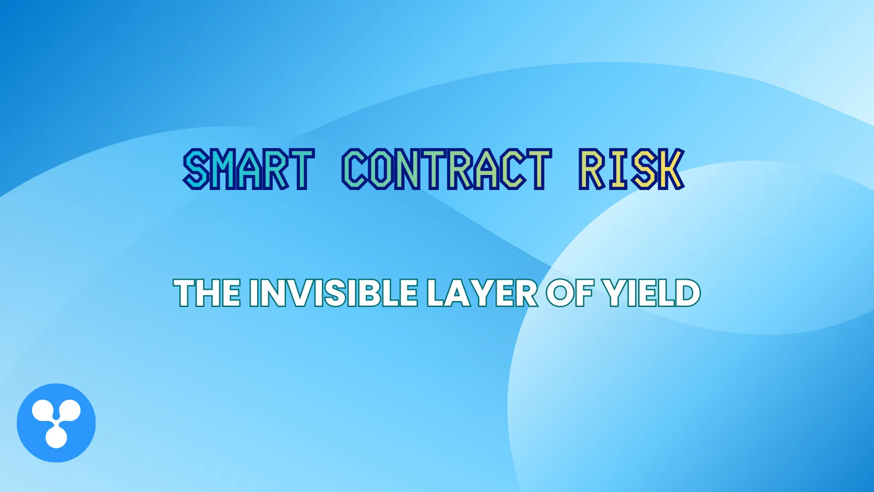 Smart Contract Risk: The Invisible Layer of Yield